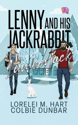 Lenny And His Jackrabbit Lumberjack: An M/M Mpreg Shifter Romance by Dunbar, Colbie