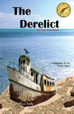 The Derelict - the Key West Caper: a Gumshoe & Fox Crime Story by Ferdig, Myron E.