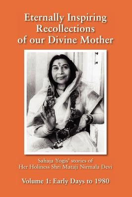 Eternally Inspiring Recollections of our Divine Mother, Volume 1: Early Days to 1980 (Black and White Edition) by Williams, Linda J.