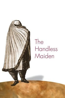 The Handless Maiden: Moriscos and the Politics of Religion in Early Modern Spain by Perry, Mary Elizabeth