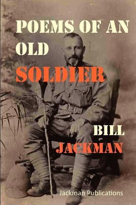 Poems of an Old Soldier by Jackman, Bill