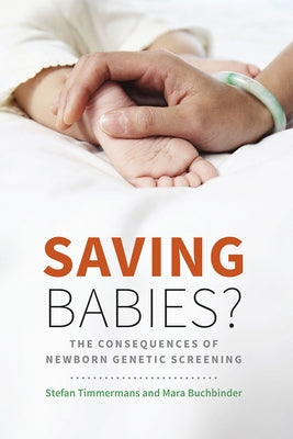 Saving Babies?: The Consequences of Newborn Genetic Screening by Timmermans, Stefan