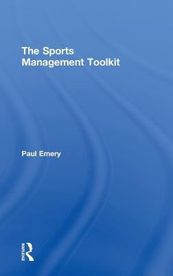 The Sports Management Toolkit by Emery, Paul