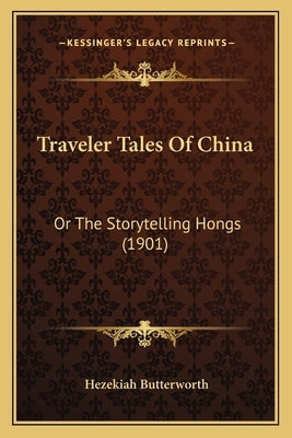 Traveler Tales Of China: Or The Storytelling Hongs (1901) by Butterworth, Hezekiah