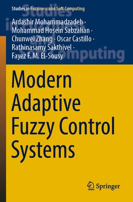 Modern Adaptive Fuzzy Control Systems by Mohammadzadeh, Ardashir