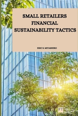 Small retailers financial sustainability tactics by S. Miyashiro, Eric