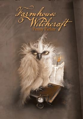 Farmhouse Witchcraft by Parker, Penny