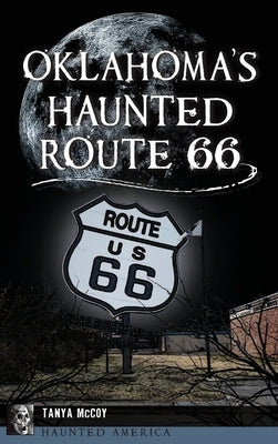Oklahoma's Haunted Route 66 by McCoy, Tanya