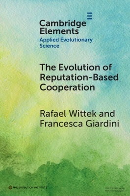 The Evolution of Reputation-Based Cooperation by Wittek, Rafael