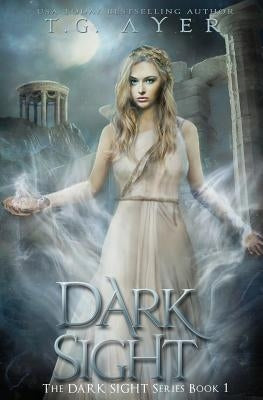 Dark Sight: A Dark Sight Novel #1 by Ayer, T. G.