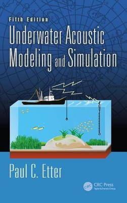Underwater Acoustic Modeling and Simulation by Etter, Paul C.