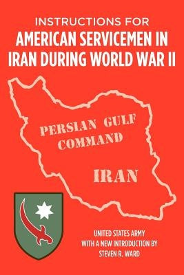 Instructions for American Servicemen in Iran During World War II by Special Services Division, Us Army