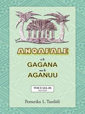 Anoafale O Le Gagana Ma Le Aganuu: Tusi E Lua (II) Revised by Tauiliili, Pemerika L.