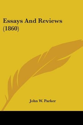Essays And Reviews (1860) by Parker, John W.