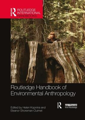 Routledge Handbook of Environmental Anthropology by Kopnina, Helen