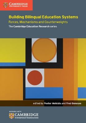 Building Bilingual Education Systems: Forces, Mechanisms and Counterweights by Mehisto, Peeter