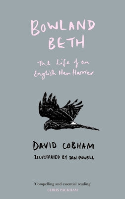 Bowland Beth: The Life of an English Hen Harrier by Cobham, David