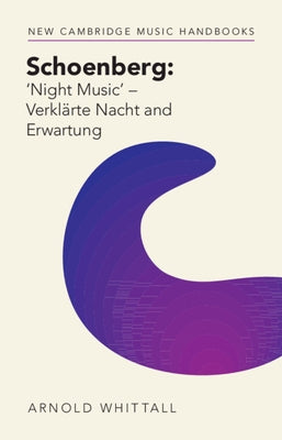 Schoenberg: 'Night Music' - Verklärte Nacht and Erwartung by Whittall, Arnold