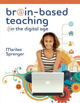 Brain-Based Teaching in the Digital Age by Sprenger, Marilee