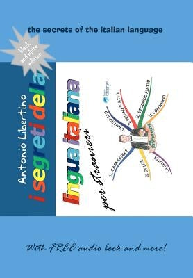I segreti della lingua italiana per stranieri: The secrets of the Italian language by Libertino, Antonio
