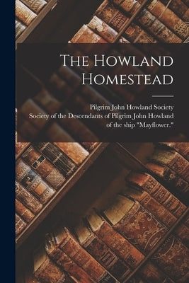 The Howland Homestead by Pilgrim John Howland Society