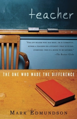 Teacher: The One Who Made the Difference by Edmundson, Mark