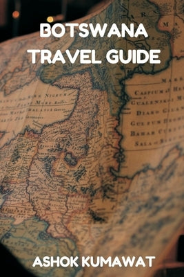 Botswana Travel Guide by Kumawat, Ashok
