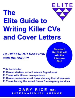 The Elite Guide to Writing Killer CVs and Cover Letters by Rice, Gary