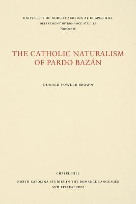 The Catholic Naturalism of Pardo Bazán by Brown, Donald Fowler