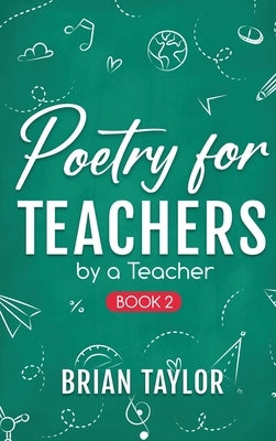 Poetry for Teachers: By a Teacher by Taylor, Brian
