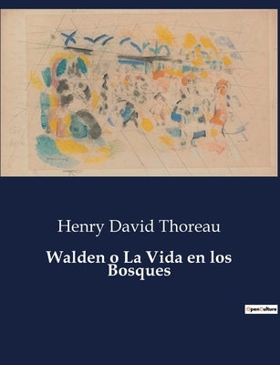 Walden o La Vida en los Bosques by Thoreau, Henry David