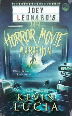 Joey Leonard's Last Horror Movie Marathon by Lucia, Kevin