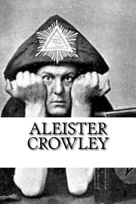 Aleister Crowley: a LARGE collection of full-length books and writings by the wickedest Man in the World. by The Good Time Literature Company
