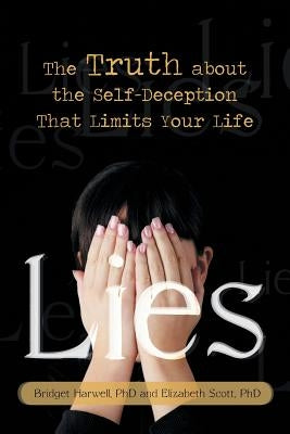 Lies: The Truth about the Self-Deception That Limits Your Life by Harwell, Bridget