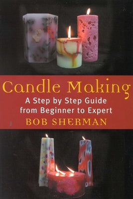 Candlemaking by Sherman, Bob