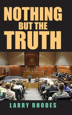 Nothing But The Truth by Rhodes, Larry