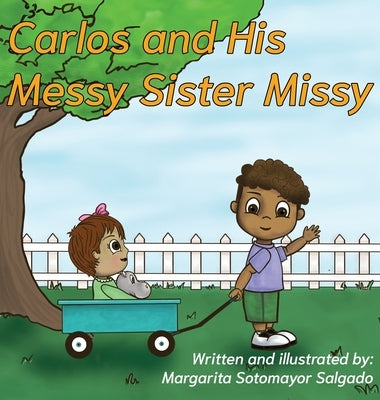 Carlos and His Messy Sister Missy by Sotomayor Salgado, Margarita