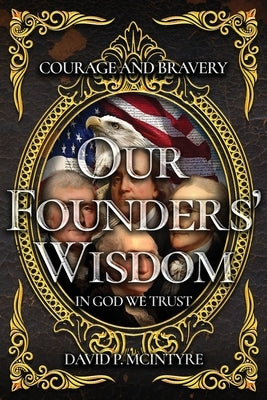 Our Founders' Wisdom by McIntyre, David P.