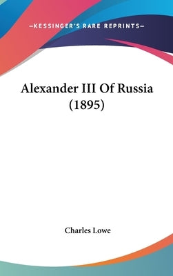 Alexander III Of Russia (1895) by Lowe, Charles
