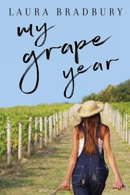 My Grape Year by Bradbury, Laura