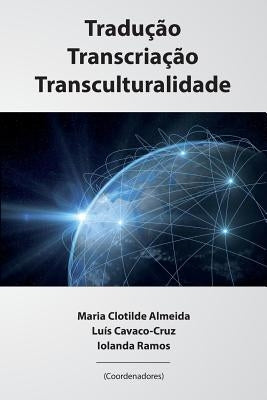 Traducao, Transcriacao, Transculturalidade by Cavaco-Cruz, Luis