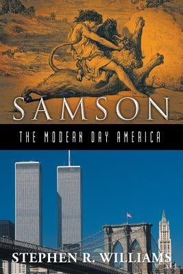 Samson-The Modern-Day America by Williams, Stephen R.