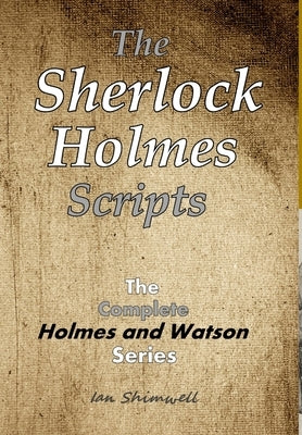 The Sherlock Holmes Scripts by Shimwell, Ian