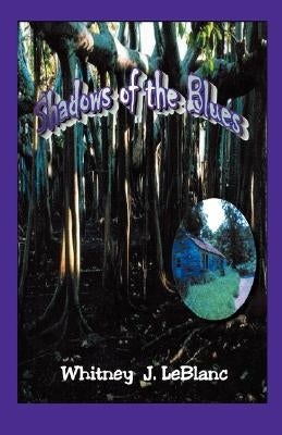 Shadows of the Blues by LeBlanc, Whitney J.