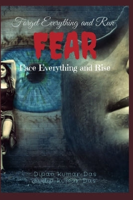 Fear: Forget Everything and Run. Face Everything and Rise. by Das, Sudip Kumar