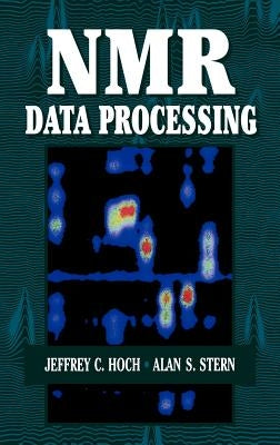 NMR Data Processing by Hoch, Jeffrey C.