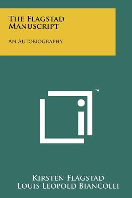 The Flagstad Manuscript: An Autobiography by Flagstad, Kirsten
