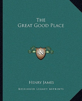 The Great Good Place by James, Henry
