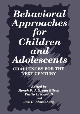 Behavioral Approaches for Children and Adolescents: Challenges for the Next Century by Kendall, Philip C.