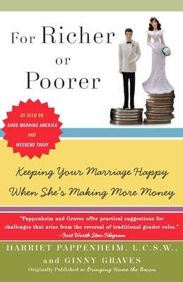 For Richer or Poorer: Keeping Your Marriage Happy When She's Making More Money by Pappenheim, Harriet